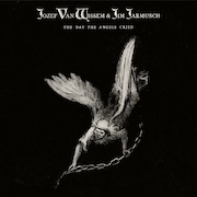 Jozef Van Wissem & Jim Jarmusch: The Day The Angels Cried