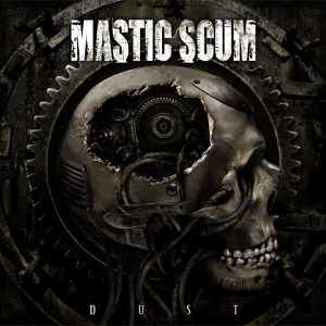 Mastic Scum: neues Album "Dust"